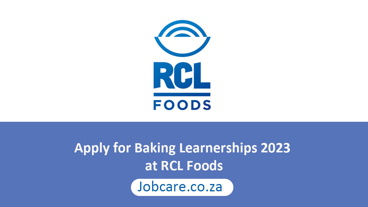 Apply for Baking Learnerships 2023 at RCL Foods