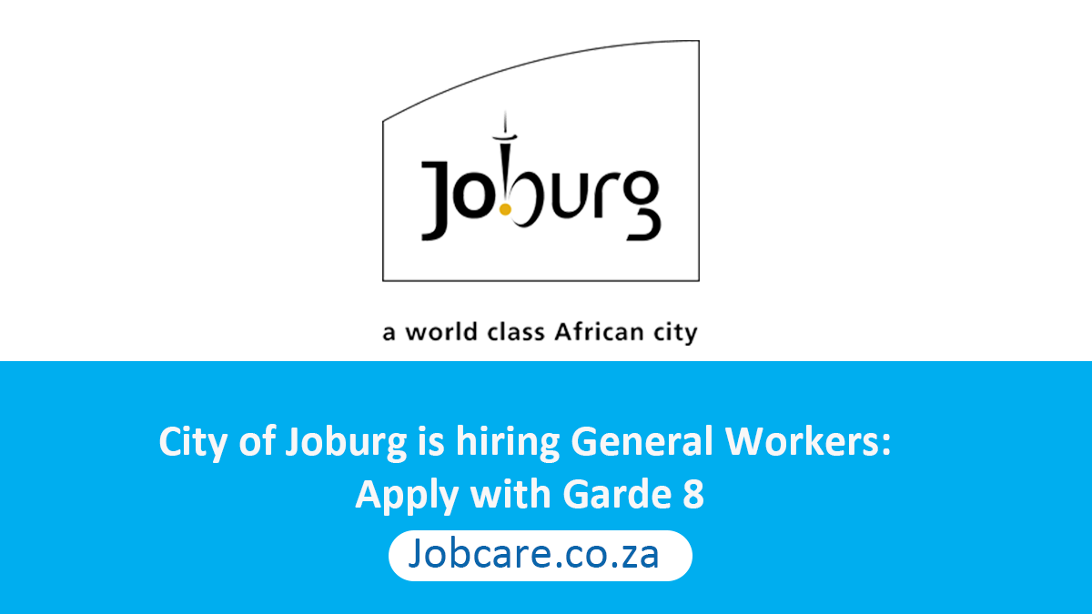 City of Joburg is hiring General Workers: Apply with Grade 8