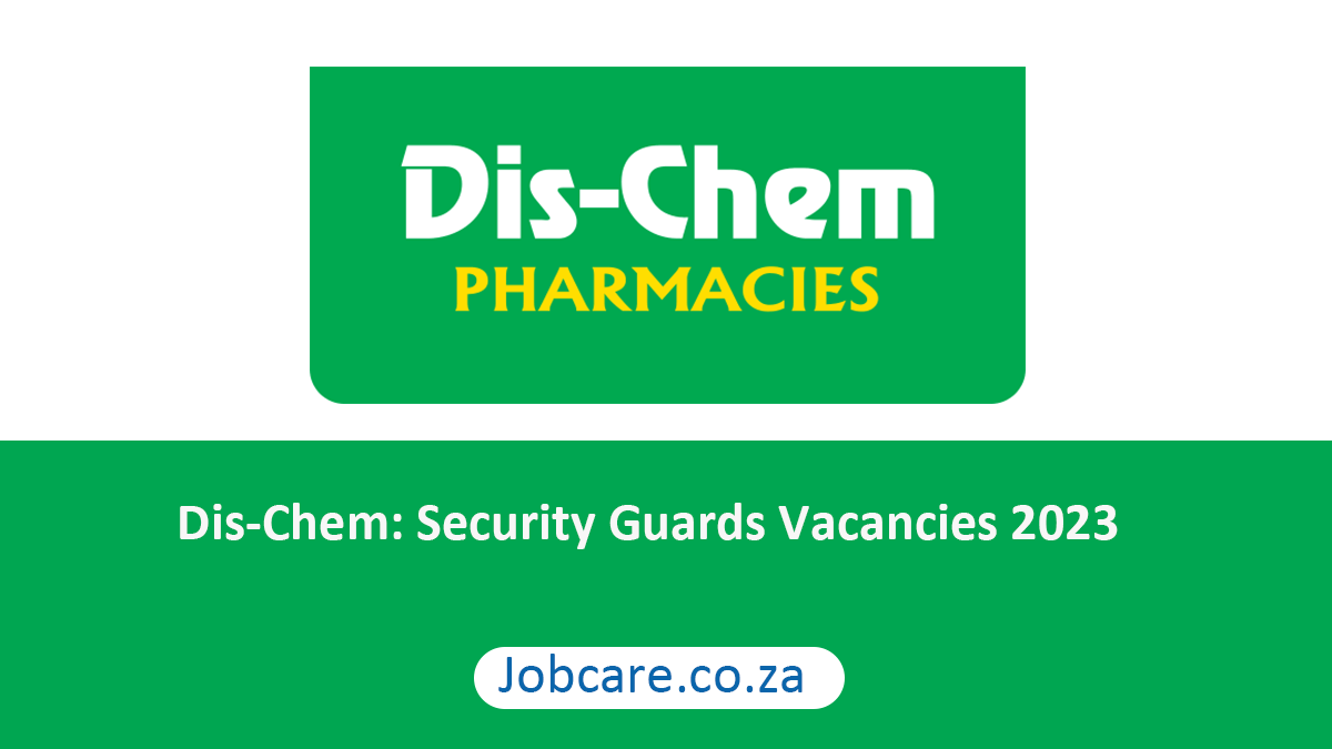 Dis-Chem: Security Guards Vacancies 2023