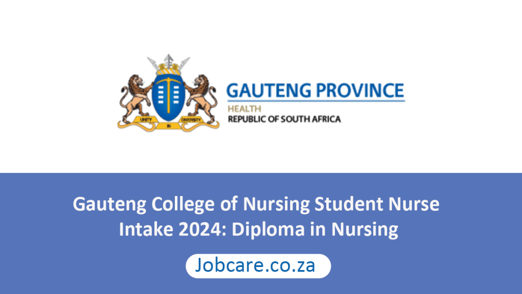 Gauteng College of Nursing Student Nurse Intake 2024: Diploma in