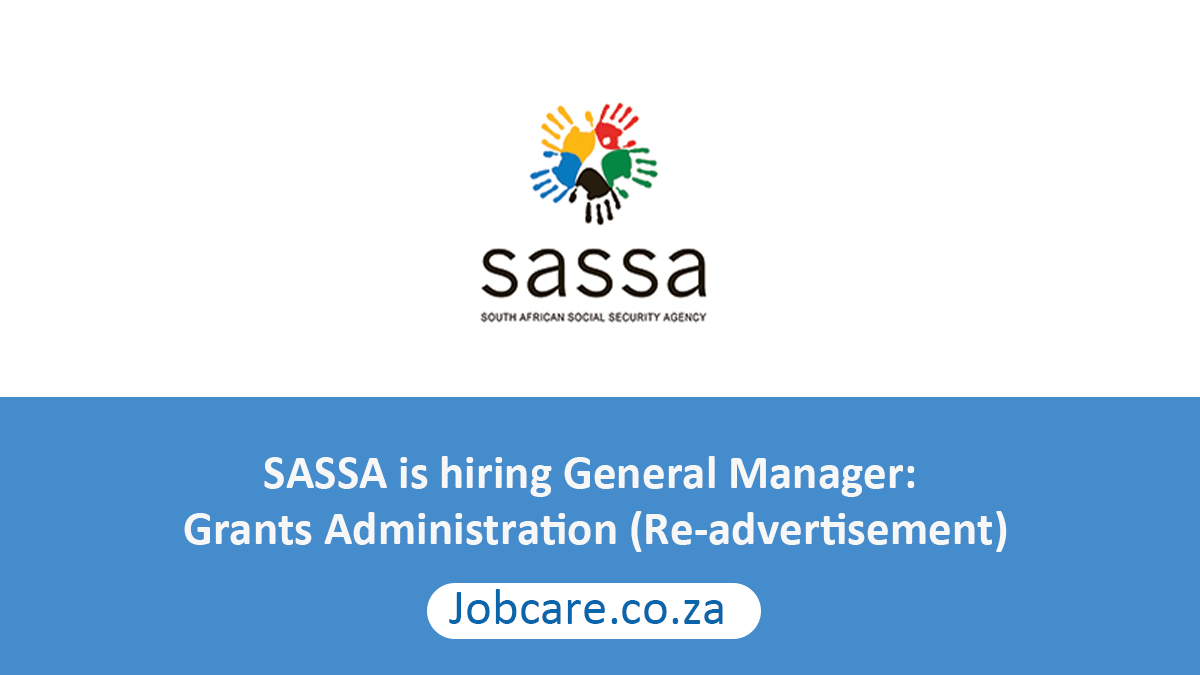 SASSA is hiring General Manager: Grants Administration (Re-advertisement)