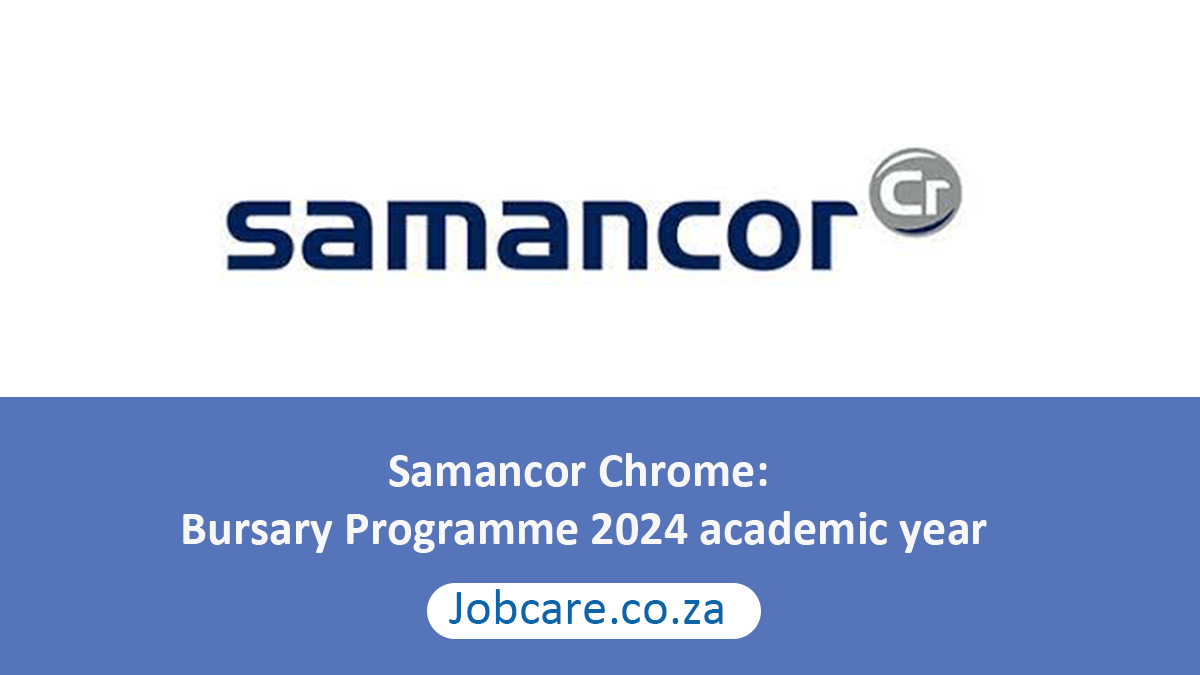Samancor Chrome: Bursary Programme 2024 academic year
