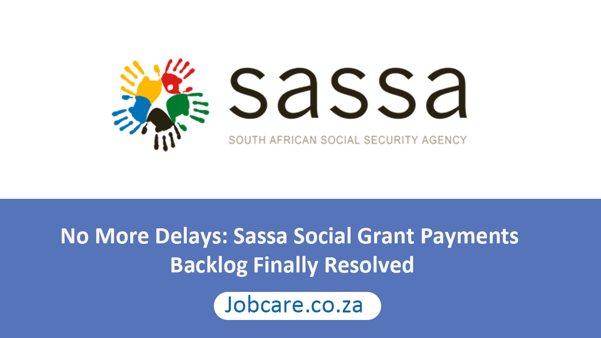 Sassa Social Grant Payments Backlog Finally Resolved