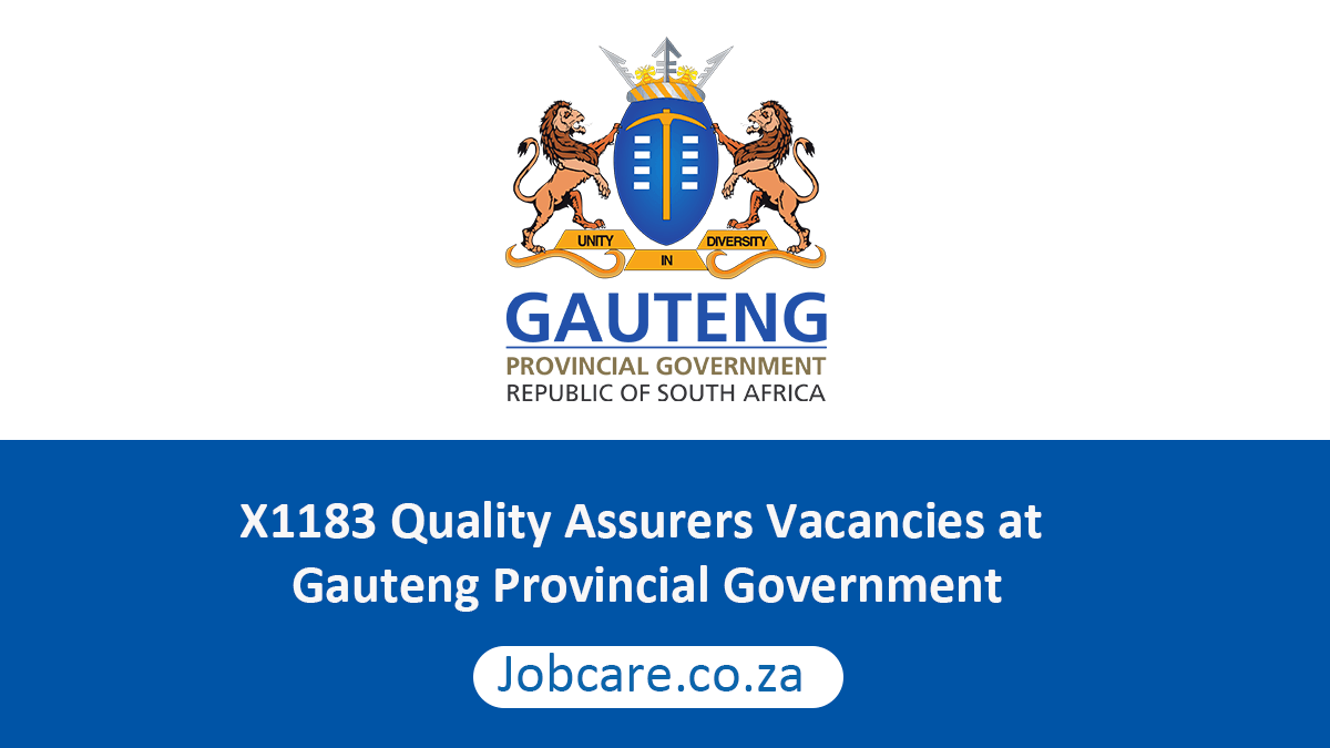 X1183 Quality Assurers Vacancies at Gauteng Provincial Government Jobcare
