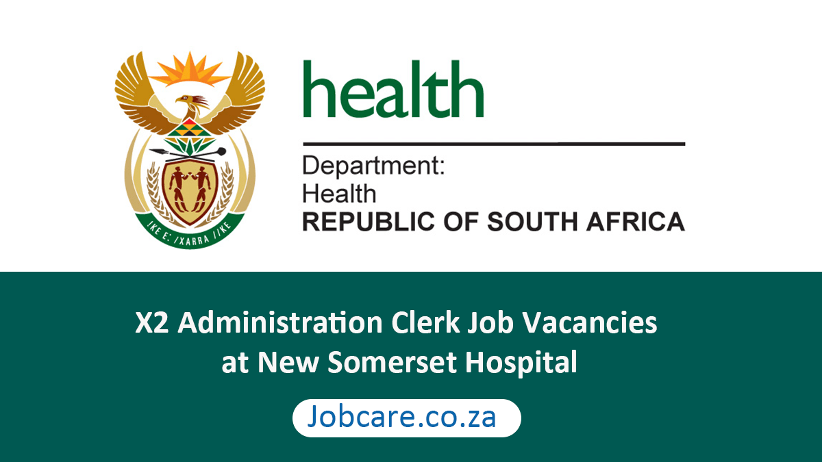 X2 Administration Clerk Job Vacancies at New Somerset Hospital