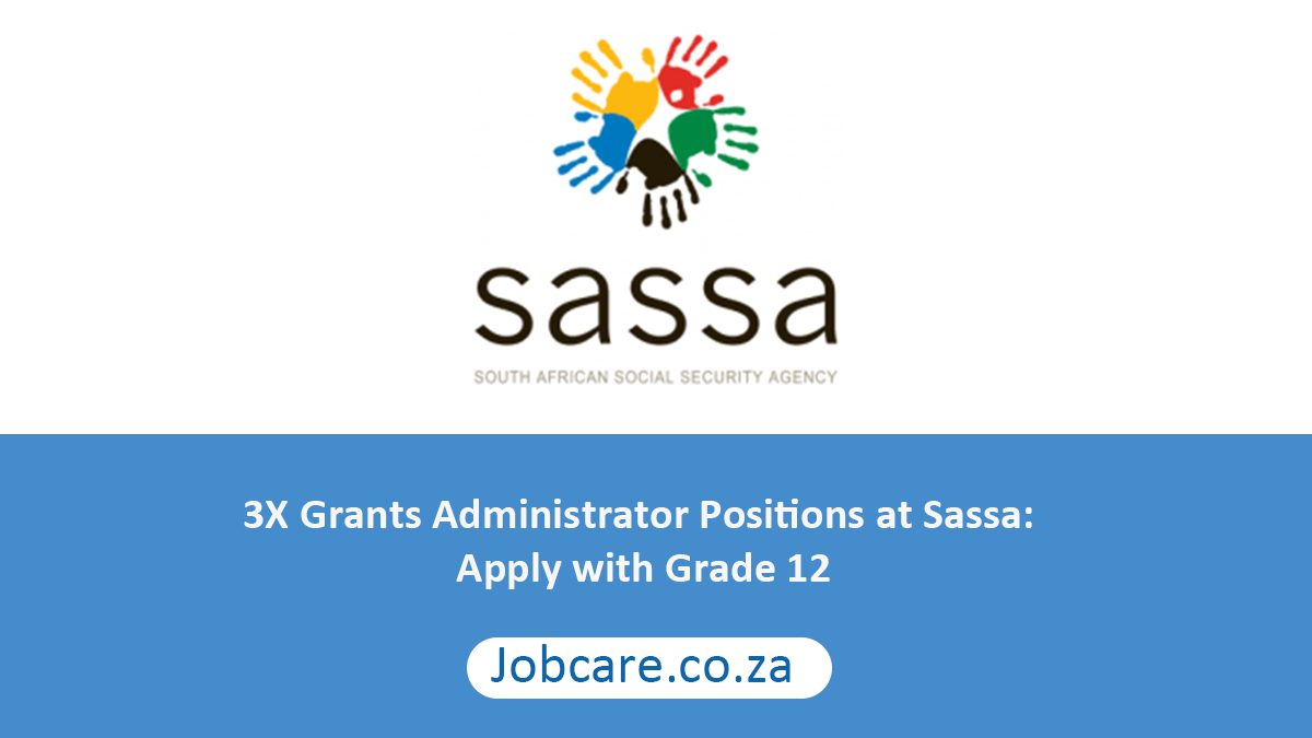 3X Grants Administrator Positions at Sassa: Apply with Grade 12