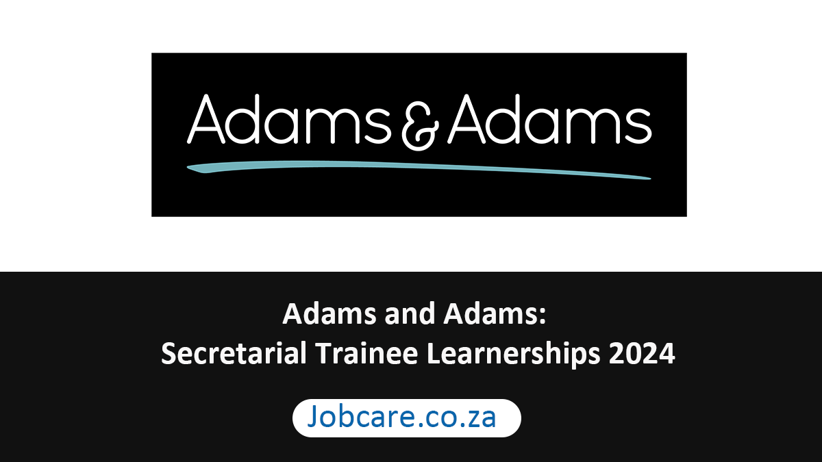 Adams and Adams: Secretarial Trainee Learnerships 2024