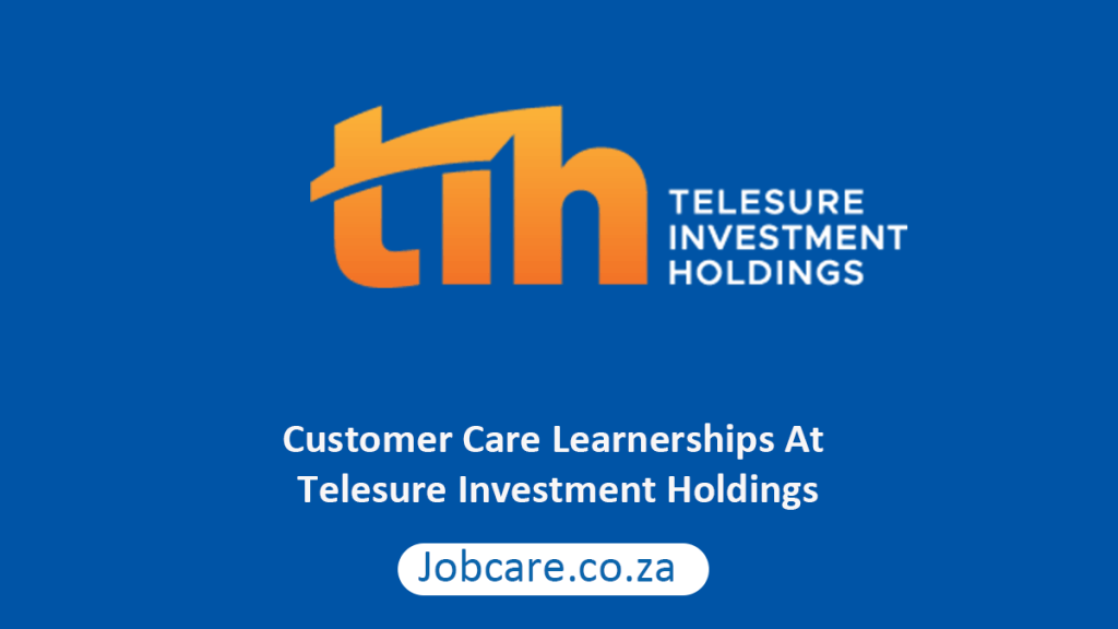 Customer Care Learnerships At Telesure Investment Holdings Jobcare