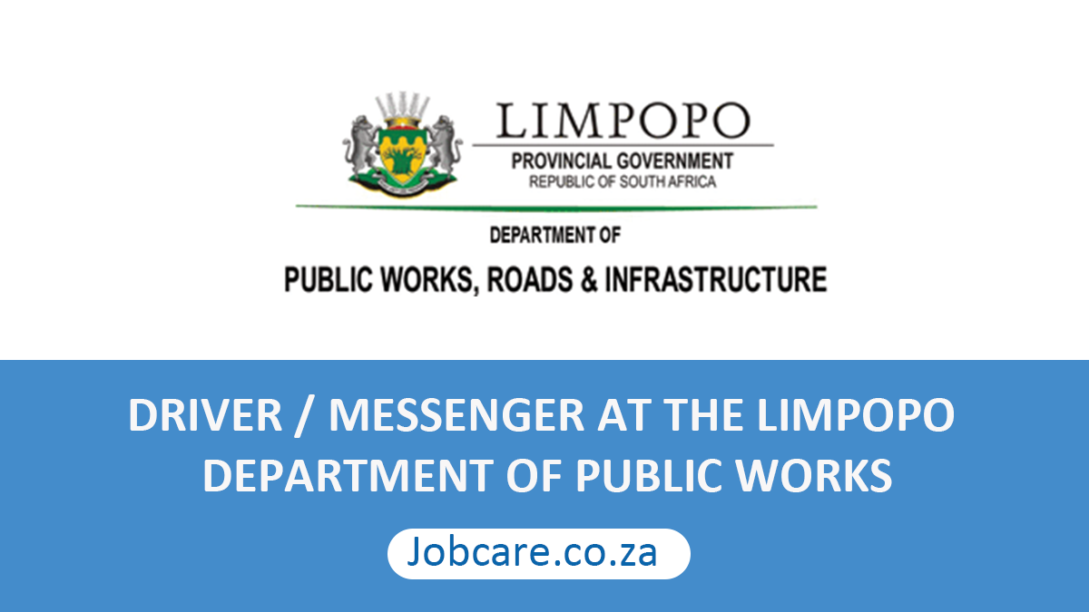 DRIVER / MESSENGER VACANCY AT THE LIMPOPO DEPARTMENT OF PUBLIC WORKS
