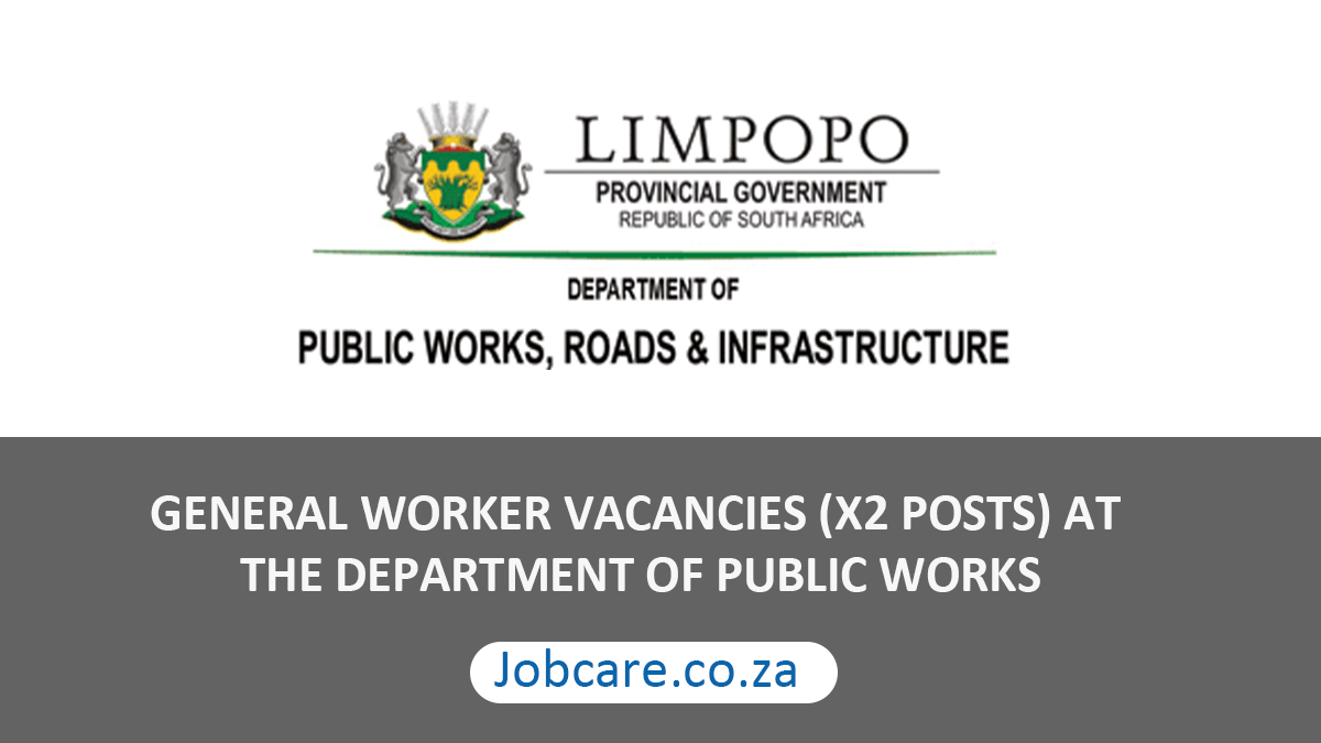 GENERAL WORKER VACANCIES (X2 POSTS) AT THE DEPARTMENT OF PUBLIC WORKS