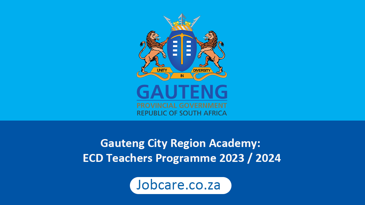 Gauteng City Region Academy: ECD Teachers Programme 2023 / 2024