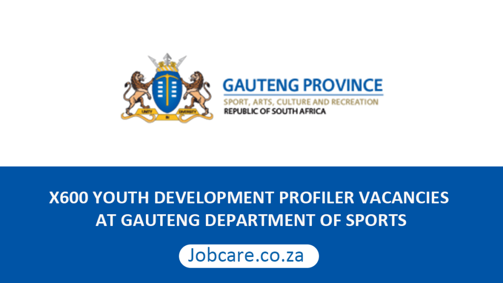 X600 YOUTH DEVELOPMENT PROFILER VACANCIES AT GAUTENG DEPARTMENT OF