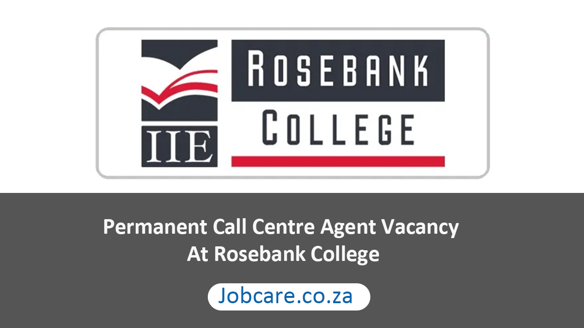 Permanent Call Centre Agent Vacancy At Rosebank College