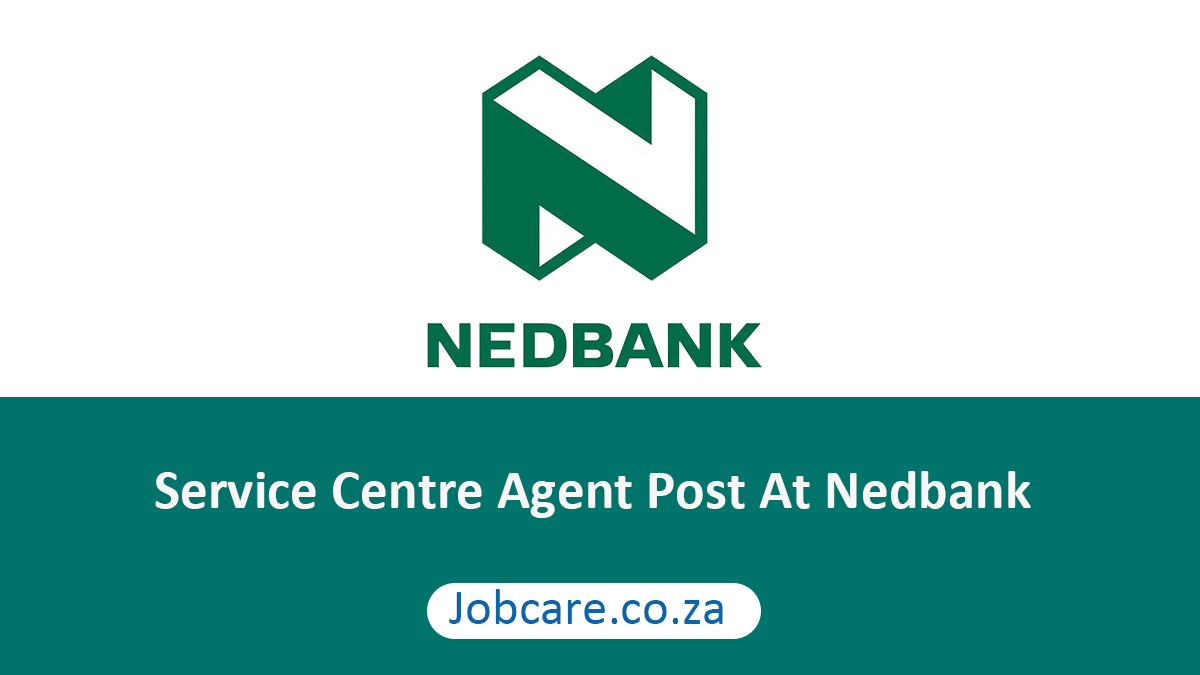 Service Centre Agent Post At Nedbank