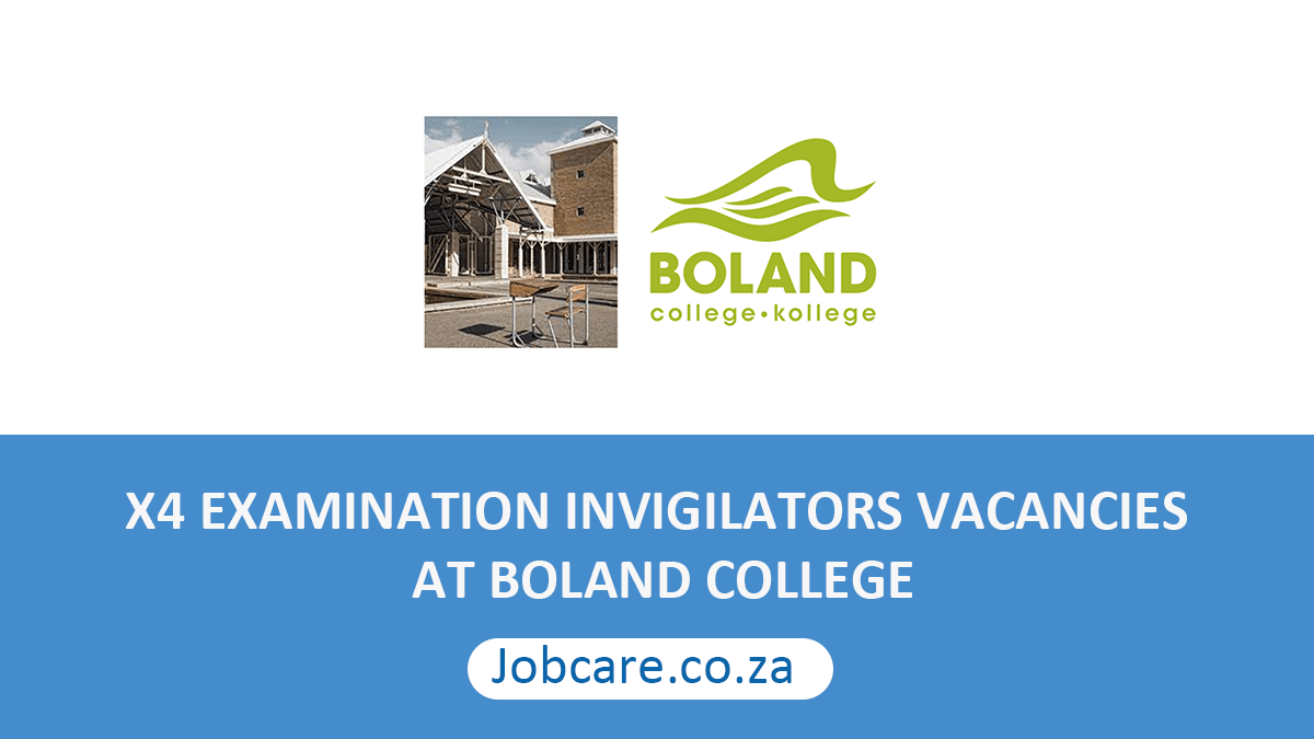 X4 EXAMINATION INVIGILATORS VACANCIES AT BOLAND COLLEGE