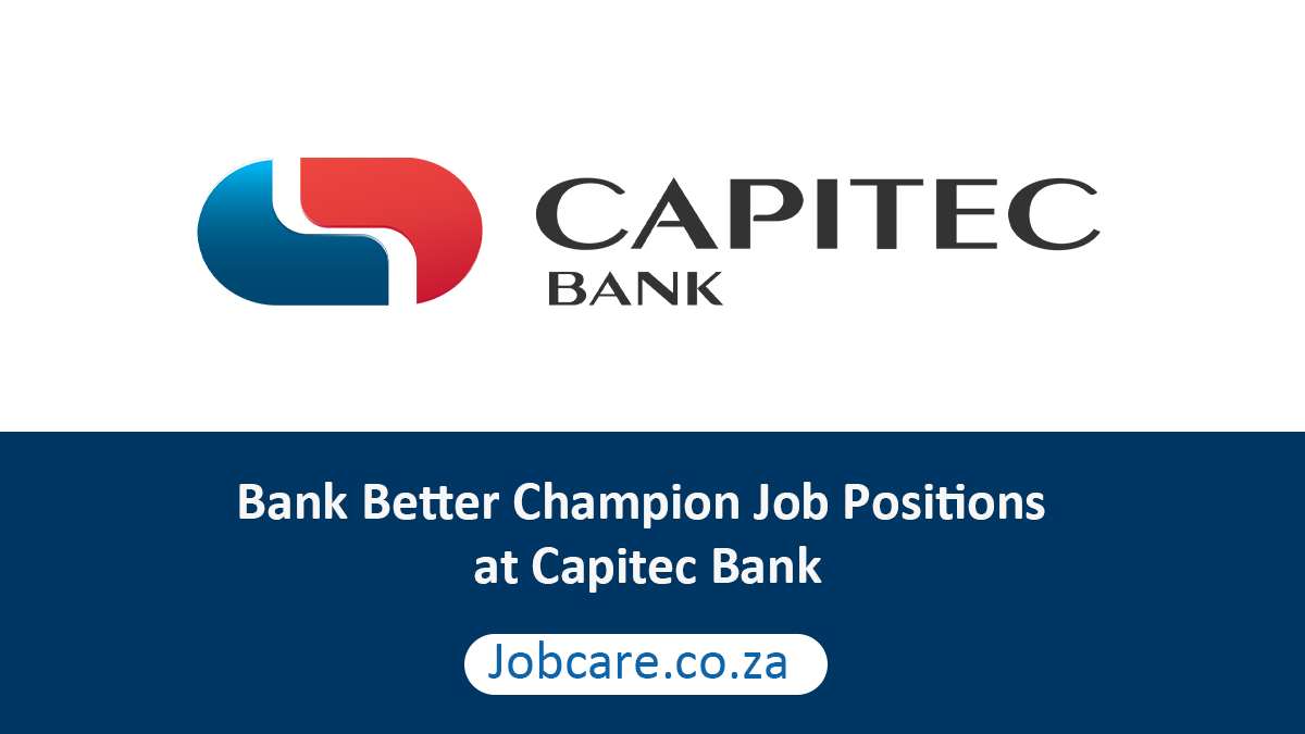 Bank Better Champion Job Positions at Capitec Bank