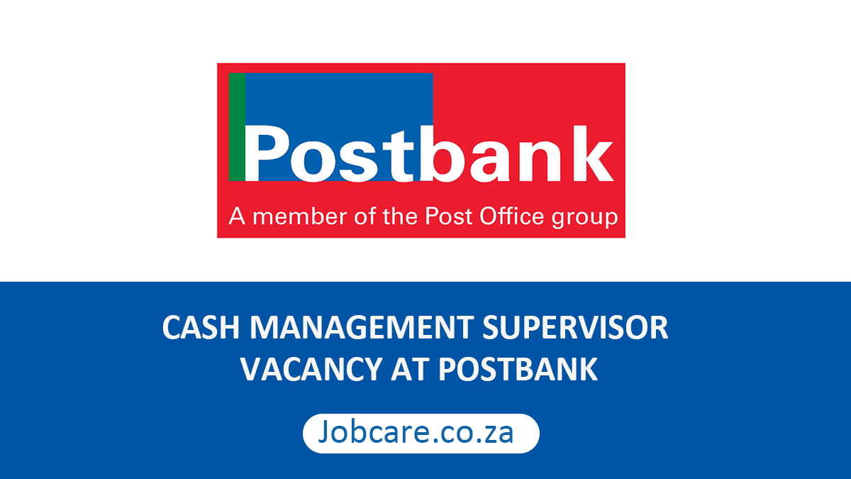 CASH MANAGEMENT SUPERVISOR VACANCY AT POSTBANK