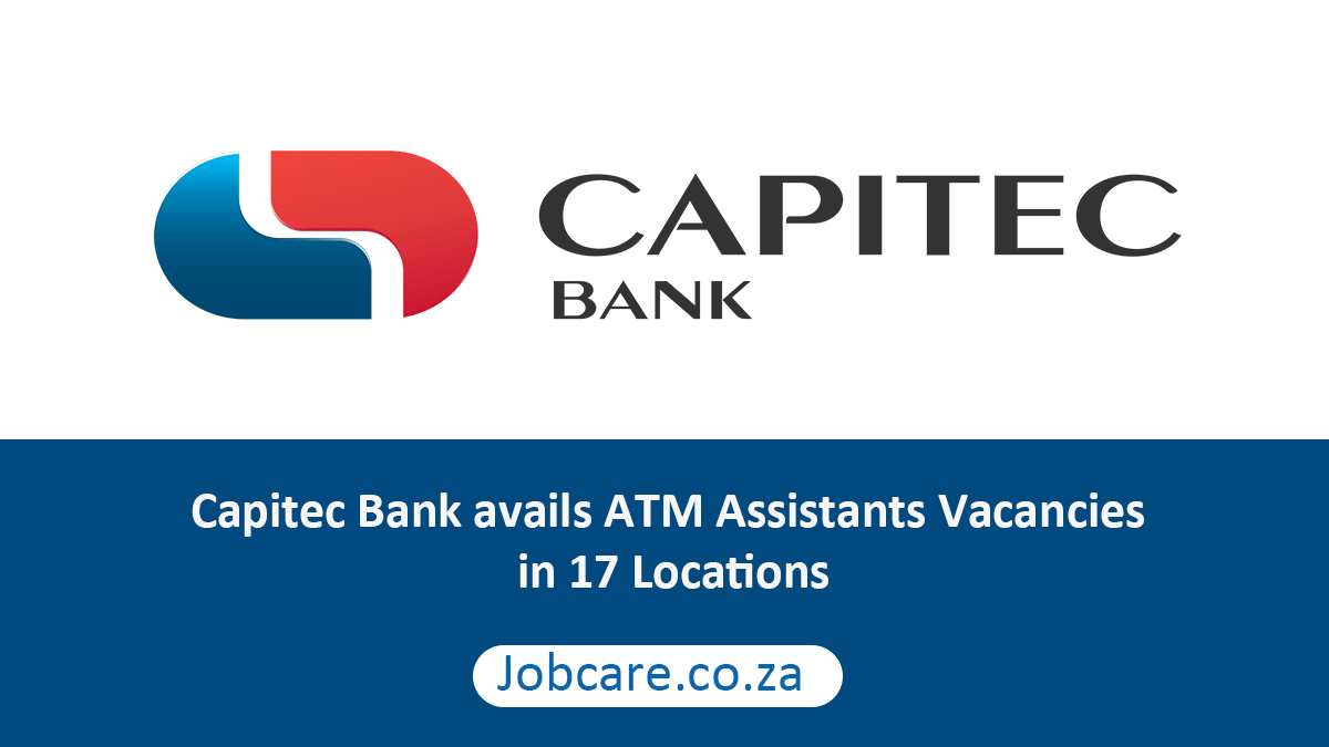 Capitec Bank avails ATM Assistants Vacancies in 17 Locations