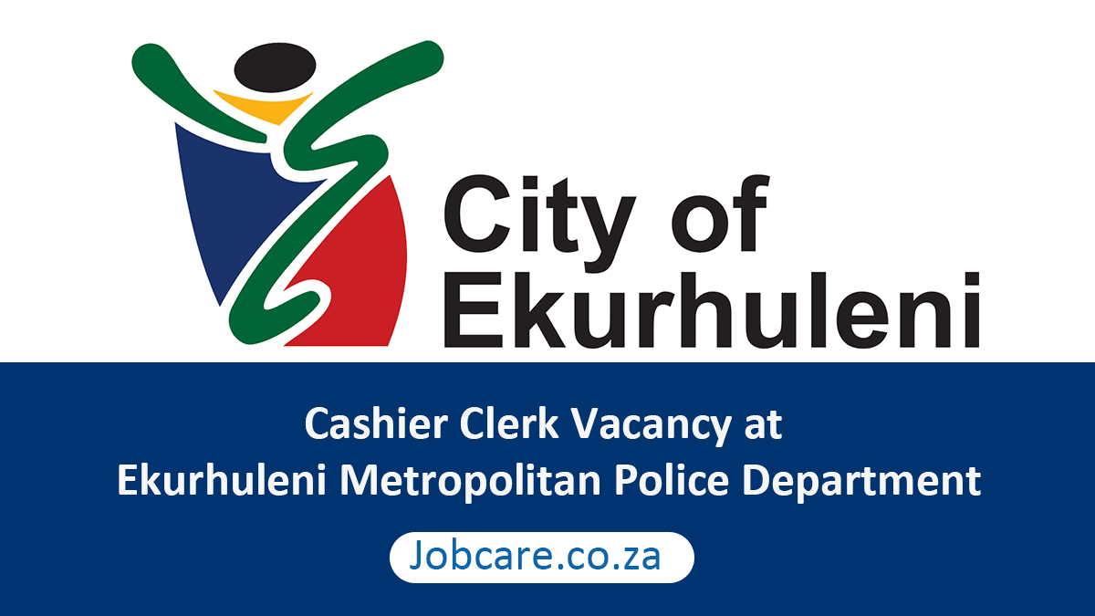 Cashier Clerk Vacancy at Ekurhuleni Metropolitan Police Department