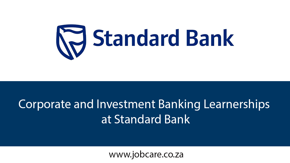 Corporate and Investment Banking Learnerships at Standard Bank Jobcare