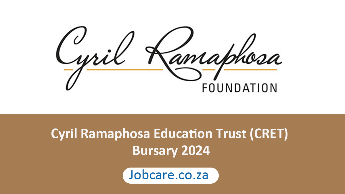 Cyril Ramaphosa Education Trust (CRET) Bursary 2024
