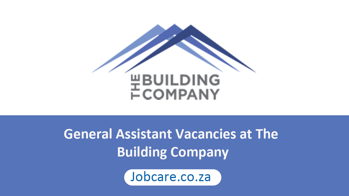 General Assistant Vacancies at The Building Company