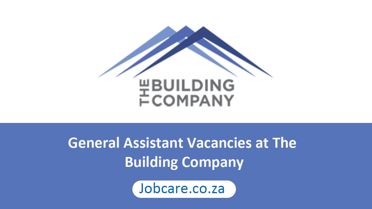 General Assistant Vacancies at The Building Company