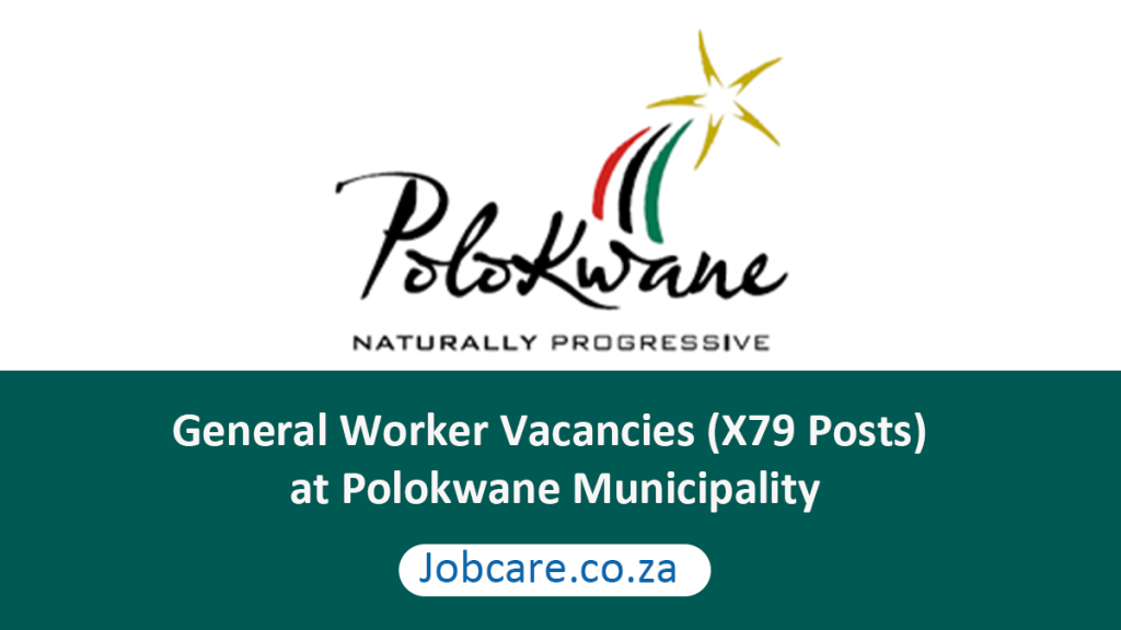 General Worker Vacancies (X79 Posts) at Polokwane Municipality Jobcare