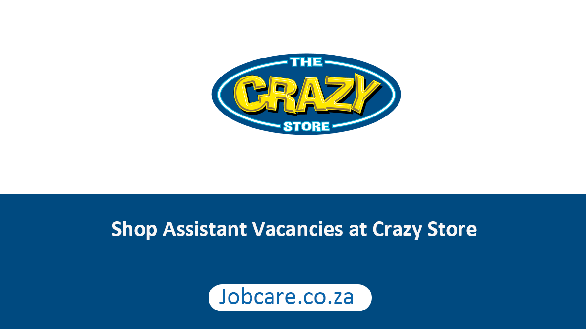 Shop Assistant Vacancies at Crazy Store