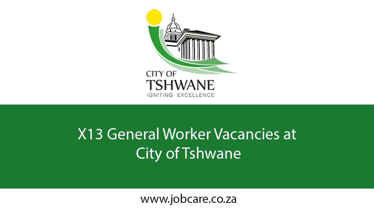 X13 General Worker Vacancies at City of Tshwane