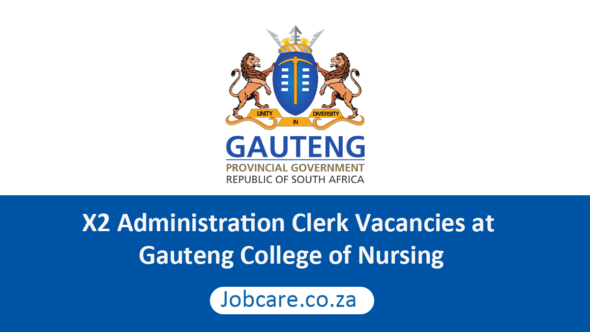X2 Administration Clerk Vacancies at Gauteng College of Nursing