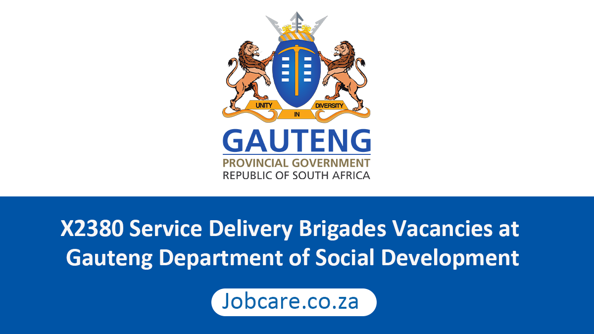 X2380 Service Delivery Brigades Vacancies at Gauteng Department of Social Development