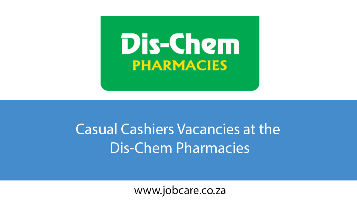 Casual Cashiers Vacancies at the Dis-Chem Pharmacies