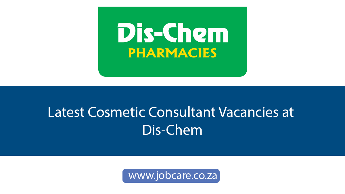 Latest Cosmetic Consultant Vacancies at Dis-Chem
