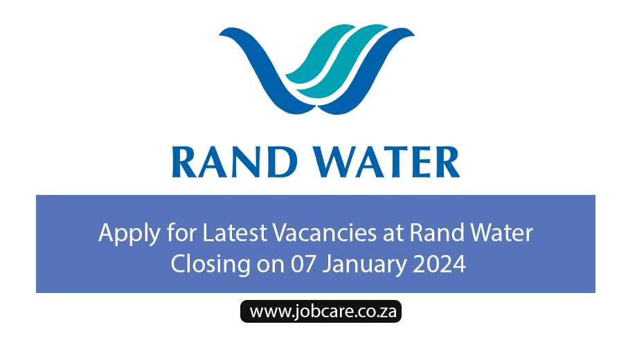 Apply for Latest Vacancies at Rand Water Closing on 07 January 2024