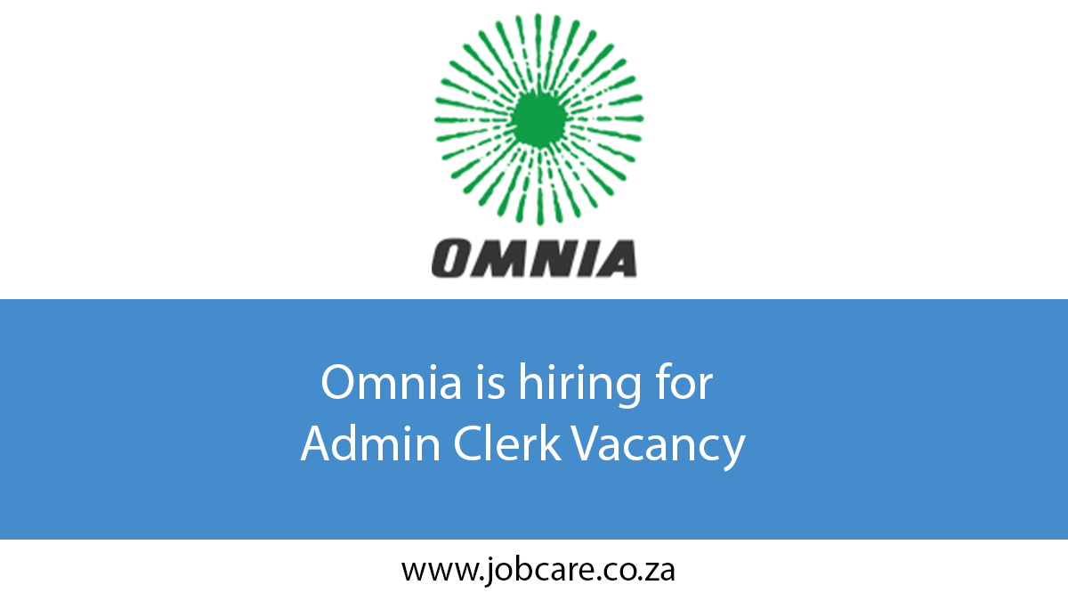 Omnia is hiring for Admin Clerk Vacancy