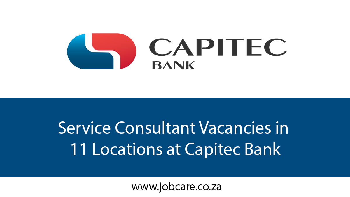 Service Consultant Vacancies in 11 Locations at Capitec Bank