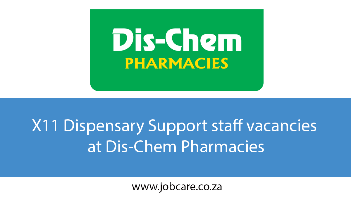 X11 Dispensary Support staff vacancies at Dis-Chem Pharmacies