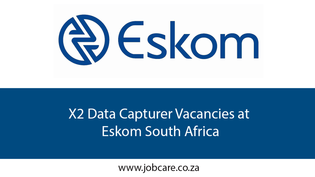 X2 Data Capturer Vacancies at Eskom South Africa Jobcare