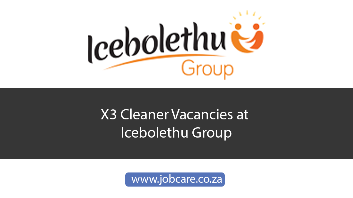 X3 Cleaner Vacancies at Icebolethu Group