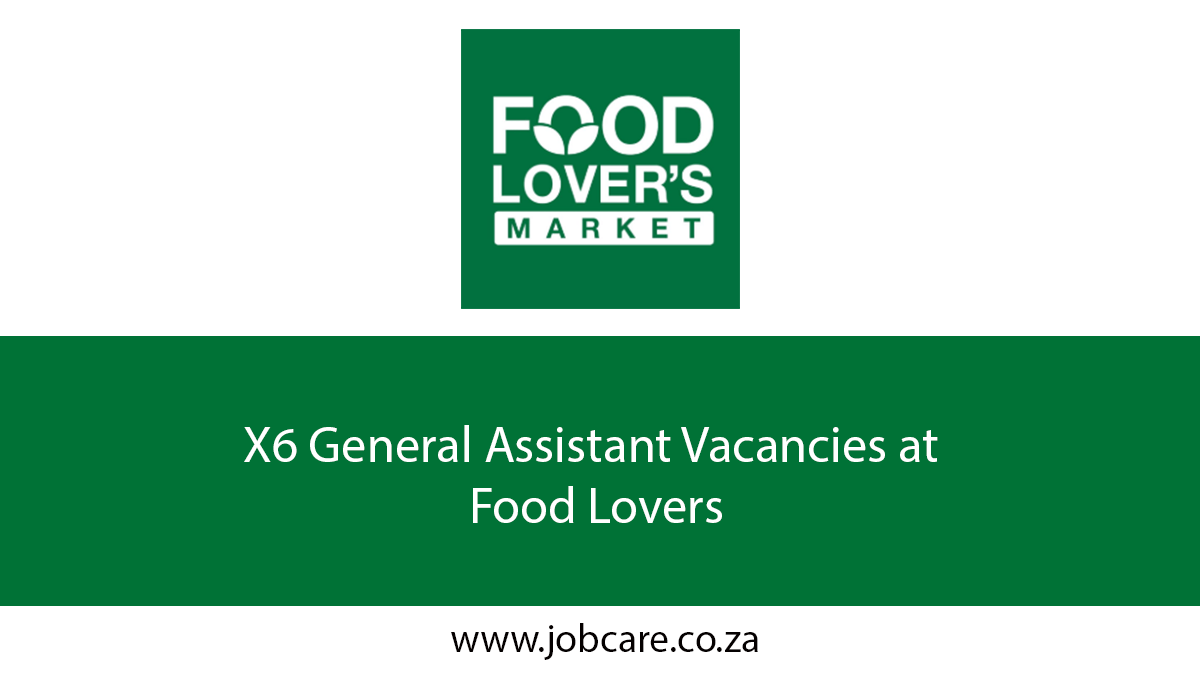X6 General Assistant Vacancies at Food Lovers