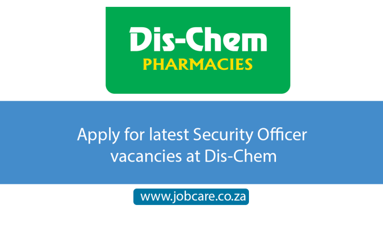 Apply for latest Security Officer vacancies at Dis-Chem