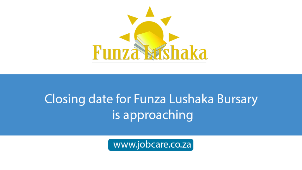 Closing date for Funza Lushaka Bursary is approaching Jobcare