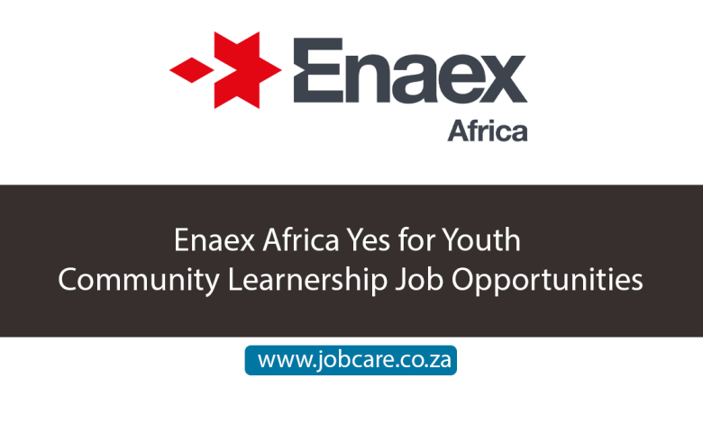 Enaex Africa Yes for Youth Community Learnership Job Opportunities