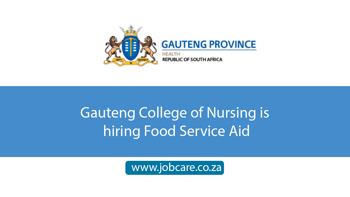 Gauteng College of Nursing is hiring Food Service Aid