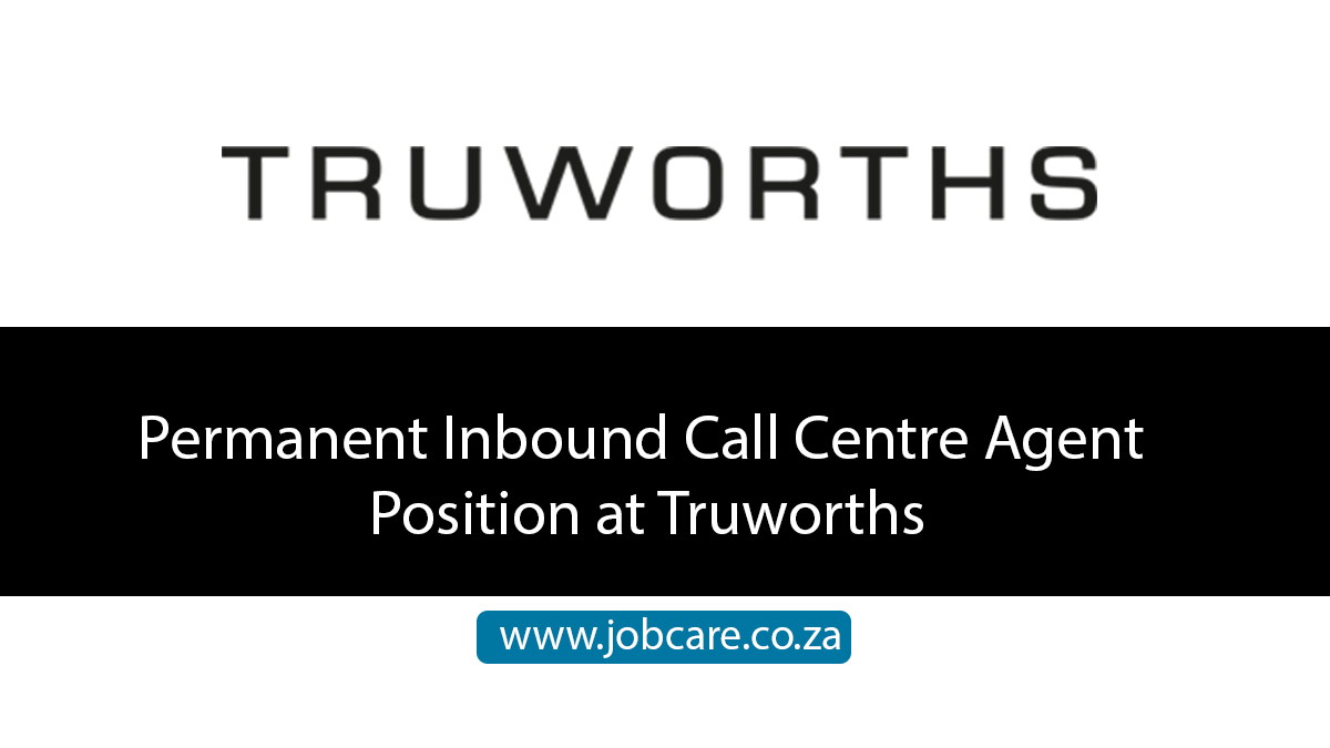 Permanent Inbound Call Centre Agent Position at Truworths