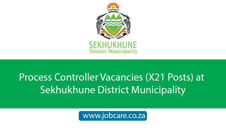 Process Controller Vacancies (X21 Posts) at Sekhukhune District Municipality