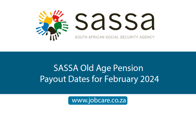 SASSA Old Age Pension Payout Dates for February 2024