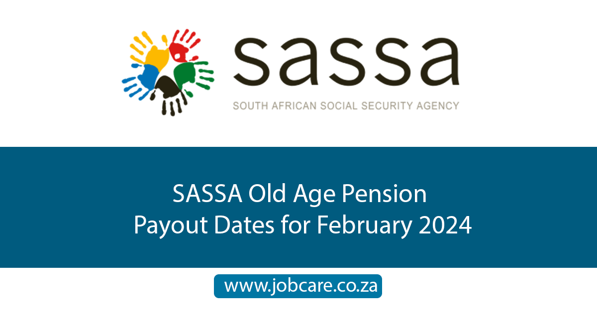SASSA Old Age Pension Payout Dates for February 2024