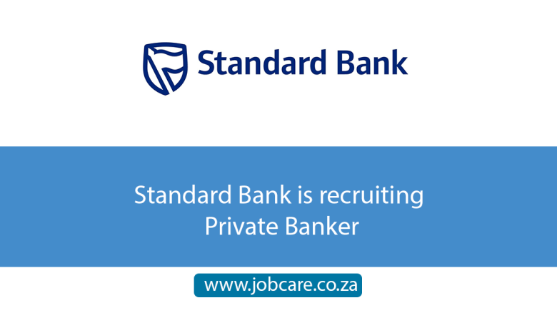 Standard Bank is recruiting Private Banker